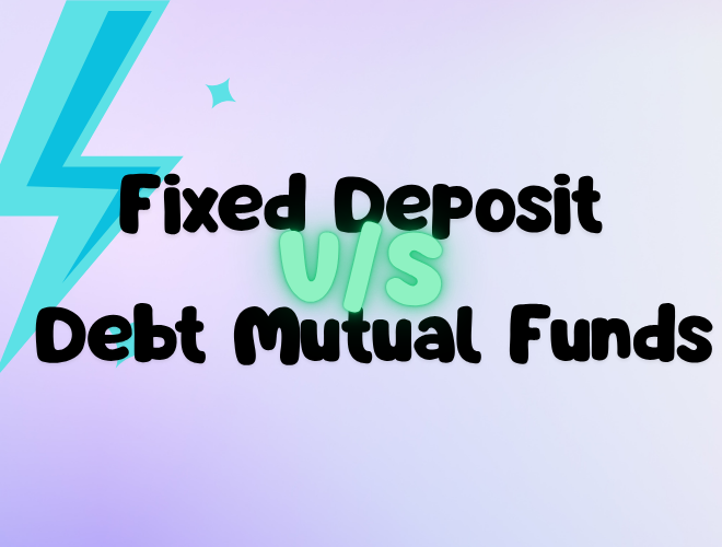 Fixed Deposit vs Debt Mutual Funds: Which is Better Debt Mutual Funds vs Fixed Deposits