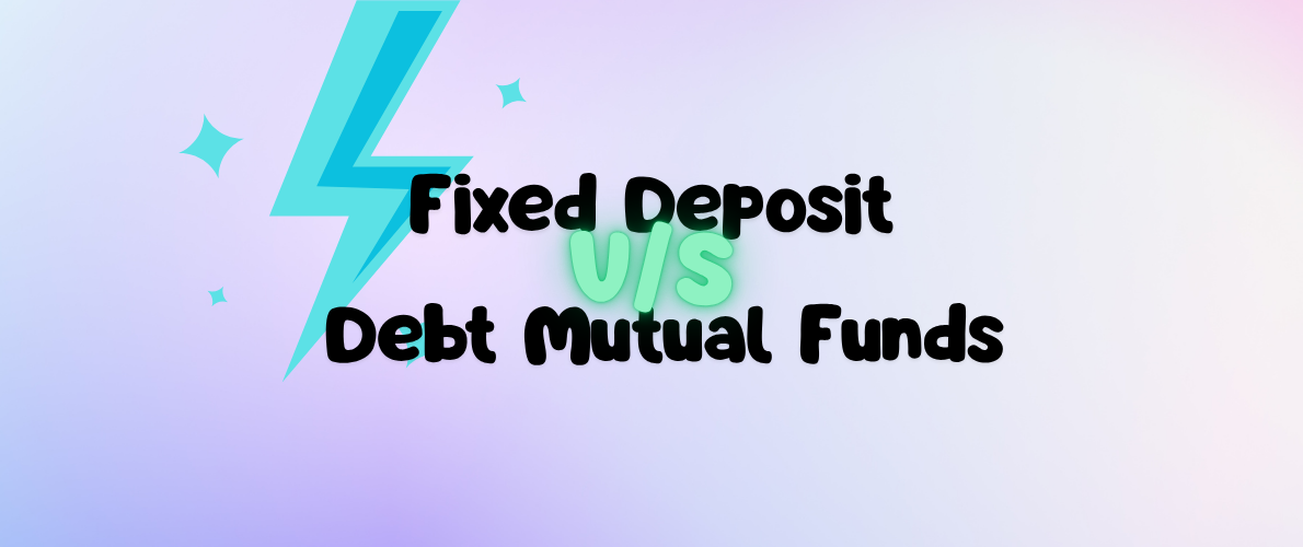 Debt Mutual Funds vs Fixed Deposits