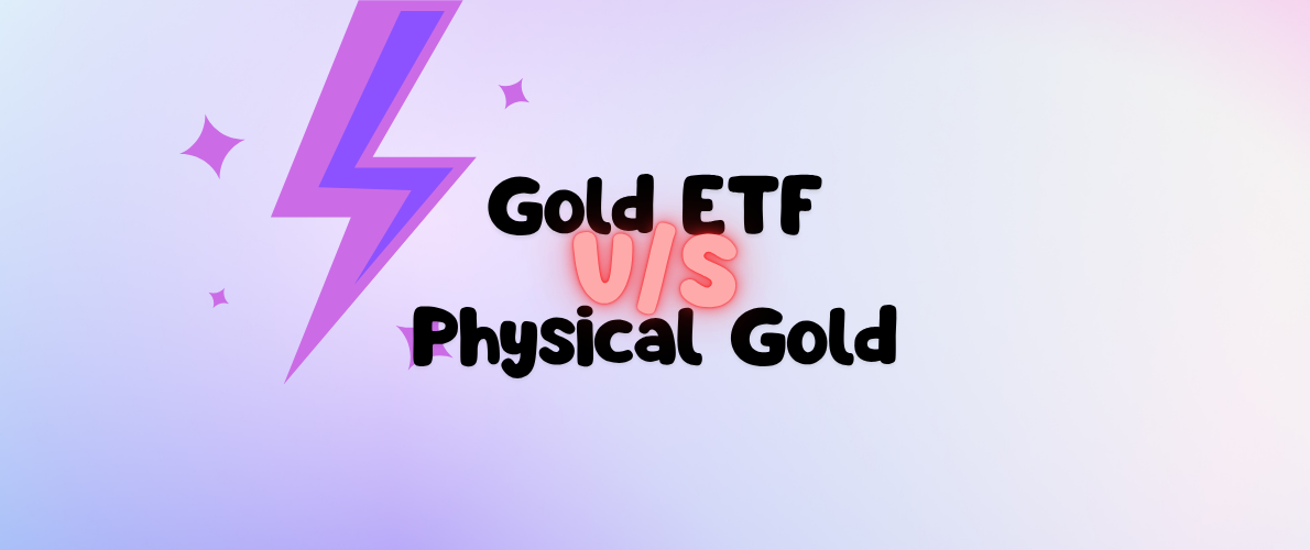 Gold ETF vs Physical Gold